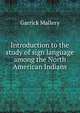 Introduction to the study of sign language among the North American Indians, Garrick Mallery 