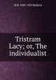 Tristram Lacy; or, The individualist, W. H. Mallock 