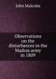 Observations on the disturbances in the Madras army in 1809, John Malcolm 