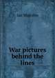 War pictures behind the lines, Ian Malcolm 