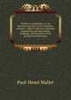 Northern antiquities; or, An historical account of the manners, customs, religion and laws, maritime expeditions and discoveries, language and literature of the ancient Scandinavians, Paul-Henri Mallet 