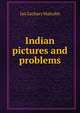 Indian pictures and problems, Ian Zachary Malcolm 