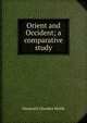 Orient and Occident; a comparative study, Manmath Chandra Mallik 