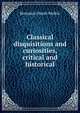 Classical disquisitions and curiosities, critical and historical, Benjamin Heath Malkin 