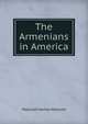 The Armenians in America, Malcolm Vartan Malcom 