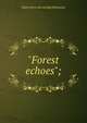 "Forest echoes";, Marie [from old catalog] Malmquist 