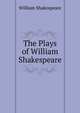 The Plays of William Shakespeare, Уильям Шекспир 