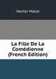 La Fille De La Comedienne (French Edition), Hector Malot 