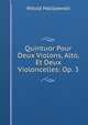 Quintuor Pour Deux Violons, Alto, Et Deux Violoncelles: Op. 3, Witold Maliszewski 