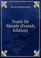 Traite De Morale (French Edition), Nicolas Malebranche 