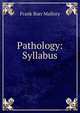 Pathology: Syllabus, Frank Burr Mallory 