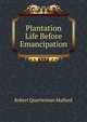 Plantation Life Before Emancipation, Robert Quarterman Mallard 