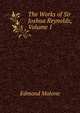 The Works of Sir Joshua Reynolds, Volume 1, Edmond Malone 