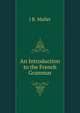 An Introduction to the French Grammar, J B. Mallet 