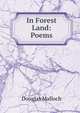 In Forest Land: Poems, Douglas Malloch 