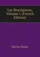 Les Besoigneux, Volume 1 (French Edition), Hector Malot 