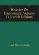 Histoire De Dannemarc, Volume 5 (French Edition), Paul Henri Mallet 