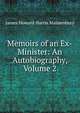 Memoirs of an Ex-Minister: An Autobiography, Volume 2, James Howard Harris Malmesbury 