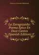 La Zaragozaida: Poema Epico En Doce Cantos (Spanish Edition), Francisco Granados Maldonade 