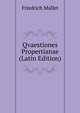 Qvaestiones Propertianae (Latin Edition), Friedrich Mallet 