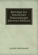 Beitrage Zur Slavischen Dialectologie (German Edition), Lucjan Malinowski 