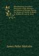 Miscellaneous Anecdotes Illustrative of the Manners and History of Europe: During the Reigns of Charles Ii, James Ii, William Iii, and Q. Anne, James Peller Malcolm 
