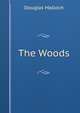 The Woods, Douglas Malloch 