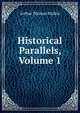 Historical Parallels, Volume 1, Arthur Thomas Malkin 
