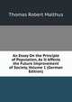 An Essay On the Principle of Population, As It Affects the Future Improvement of Society, Volume 1 (German Edition), Thomas Robert Malthus 