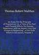 An Essay On the Principle of Population: Or, a View of Its Past and Present Effects On Human Happiness; with an Inquiry Into Our Prospects Respecting . of the Evils Which It Occasions, Volume 1, Thomas Robert Malthus 