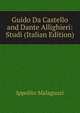 Guido Da Castello and Dante Allighieri: Studi (Italian Edition), Ippolito Malaguzzi 