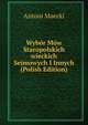 Wybor Mow Staropolskich wieckich Sejmowych I Innych (Polish Edition), Antoni Maecki 