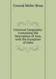 Universal Geography: Containing the Description of Asia, with the Exception of India, Conrad Malte-Brun 