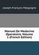 Manuel De Medecine Operatoire, Volume 1 (French Edition), Joseph-Francois Malgaigne 