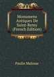 Monumens Antiques De Saint-Remy (French Edition), Paulin Malosse 
