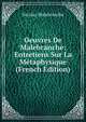 Oeuvres De Malebranche: Entretiens Sur La Metaphysique (French Edition), Nicolas Malebranche 