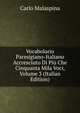 Vocabolario Parmigiano-Italiano Accresciuto Di Piu Che Cinquanta Mila Voci, Volume 3 (Italian Edition), Carlo Malaspina 