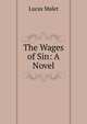 The Wages of Sin: A Novel, Lucas Malet 
