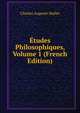 Etudes Philosophiques, Volume 1 (French Edition), Charles Auguste Mallet 