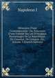 M?moires D'une Contemporaine: Ou, Souvenirs D'une Femme Sur Les Principaux Personnages De La R?publique, Du Consulat, De L'empire, Etc, Volume 3 (French Edition), Napoleon I 