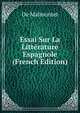 Essai Sur La Litterature Espagnole (French Edition), De Malmontet 