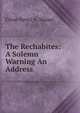 The Rechabites: A Solemn Warning An Address., Cesar Henri A. Malan 