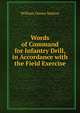 Words of Command for Infantry Drill, in Accordance with the Field Exercise, William Dawes Malton 
