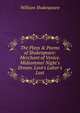 The Plays & Poems of Shakespeare: Merchant of Venice. Midsummer Night's Dream. Love's Labor's Lost, Уильям Шекспир 