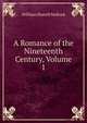 A Romance of the Nineteenth Century, Volume 1, W. H. Mallock 
