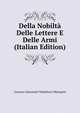 Della Nobilta Delle Lettere E Delle Armi (Italian Edition), Lorenzo Giacomini Tebalducci Malespini 