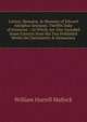 Letters, Remains, & Memoirs of Edward Adolphus Seymour, Twelfth Duke of Somerset .: In Which Are Also Included Some Extracts from His Two Published Works On Christianity & Democracy, W. H. Mallock 