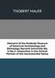 Memoirs of the Peabody Museum of American Archaeology and Ethnology, Harvard University Vol.Ii-No.2: researches in the Central Portion of the Usumatsintla Valley, THOBERT MALER 