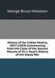 History of the Indian Mutiny, 1857-(1859) Commencing from the Close of the Second Volume of Sir J. Kaye's History of the Sepoy War, G. B. Malleson 