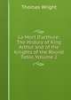La Mort D'arthure: The History of King Arthur and of the Knights of the Round Table, Volume 2, Thomas Wright 
